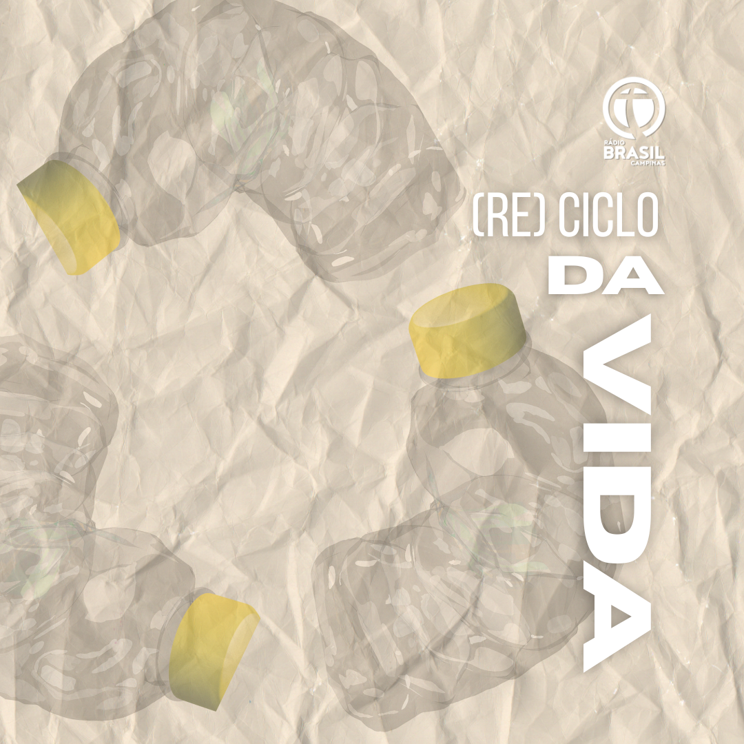 Ouça a reportagem especial “(Re)ciclo da Vida”