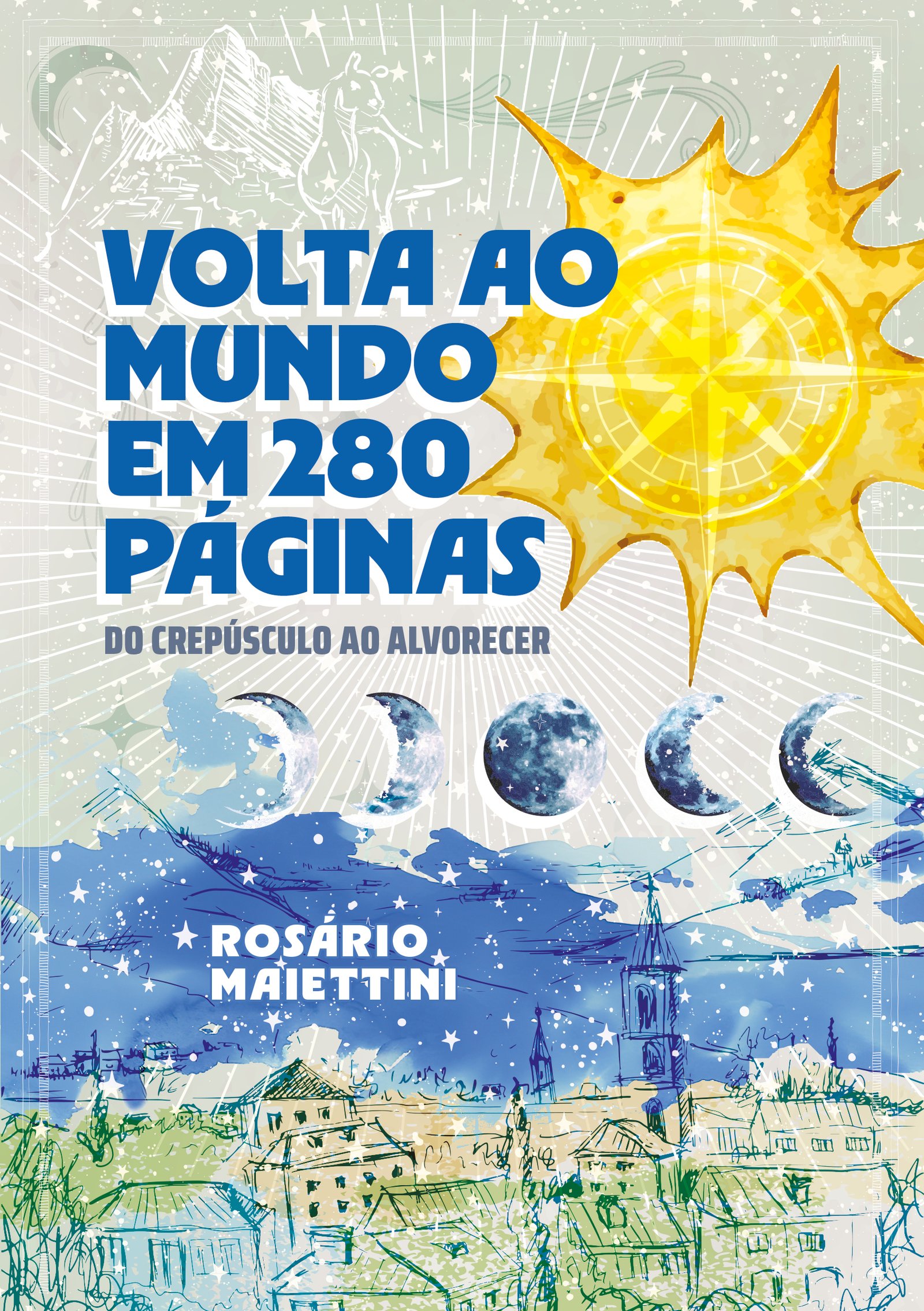 Volta ao mundo em 280 páginas: do crepúsculo ao alvorecer – Rosário Maiettini